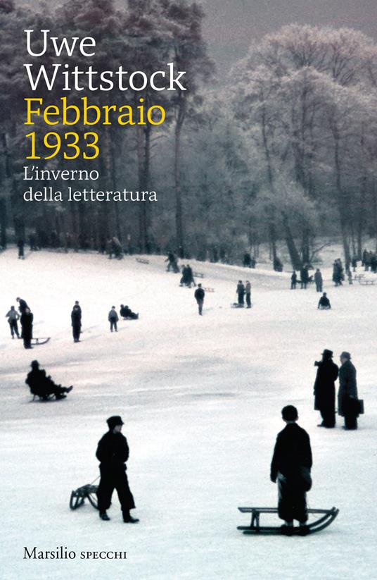 Uwe Wittstock Febbraio 1933. L'inverno della letteratura